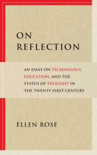 On Reflection : An Essay on Technology, Education, and the Status of Thought in the Twenty-First Century