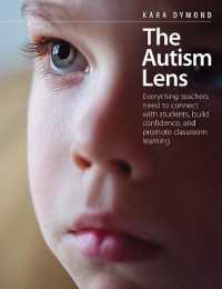 The Autism Lens : Everything teachers need to connect with students, build confidence, and promote classroom learning