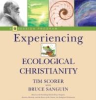 Experiencing Ecological Christianity : A 9-Session Program for Groups