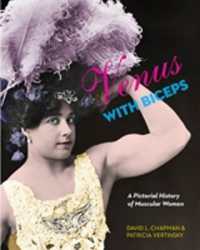 Venus with Biceps : A Pictorial History of Muscular Women
