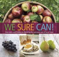 We Sure Can! : How Jams & Pickles Are Reviving the Lure & Lore of Local Food