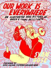 Our Work is Everywhere : An Illustrated Oral History of Queer and Trans Resistance