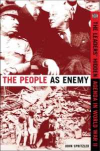 The People as Enemy : The Leaders' Hidden Agenda in World War II