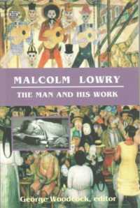 Malcolm Lowry : The Man and His Work （Revised）