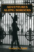 Adventures Along Borders : Personal Reminiscences