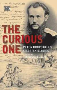 The Curious One: Peter Kropotkin's Siberian Diaries (Collected Works of Peter Kropotkin")