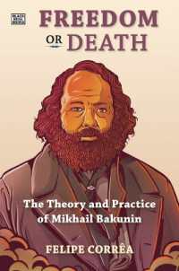 Freedom or Death : The Theory and Practice of Mikhail Bakunin