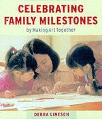 Celebrating Family Miletones : By Making Art Together