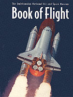 The Book of Flight : The Smithsonian National Air and Space Museum