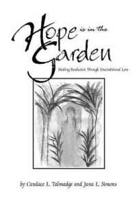 Hope is in the Garden : Healing Resolution through Unconditional Love
