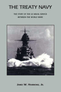The Treaty Navy : The Story of the US Naval Service between the World Wars