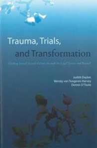 Trauma, Trials, and Transformation : Guiding Sexual Assault Victims through the Legal System and Beyond