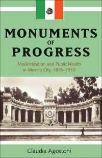 Monuments of Progress : Modernization and Public Health in Mexico City, 1876-1910 (Latin American & Caribbean Studies)