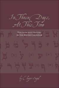 In Those Days, at This Time : Holiness and History in the Jewish Calendar