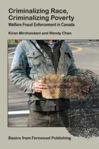 Criminalizing Race, Criminalizing Poverty : Welfare Fraud Enforcement in Canada