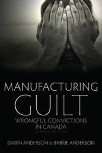 Manufacturing Guilt : Wrongful Convictions in Canada