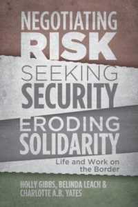 Negotiating Risk, Seeking Security, Eroding Solidarity : Life and Work on the Border