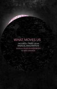 What Moves Us : The Lives and Times of the Radical Imagination