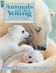 Animals and Their Young : How Animals Produce and Care for Their Babies (Animal Behavior)