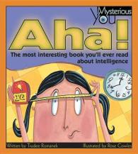 Aha! : The Most Interesting Book You'll Ever Read about Intelligence (Mysterious You)