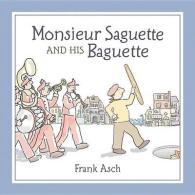 Monsieur Saguette and His Baguette （Reprint）