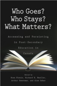 Who Goes? Who Stays? What Matters? : Accessing and Persisting in Post-Secondary Education in Canada (Queen's Policy Studies Series)