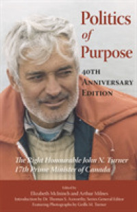 Politics of Purpose : The Right Honourable John N. Turner, 17th Prime Minister of Canada (Queen's Policy Studies Series)