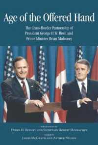 Age of the Offered Hand : The Cross-Border Partnership between President George H.W. Bush and Prime Minister Brian Mulroney, a Documentary History (Queen's Policy Studies Series)