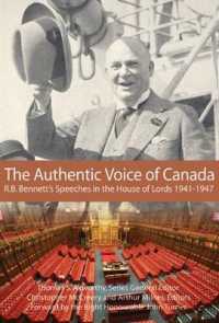 The Authentic Voice of Canada : R. B. Bennett Speeches in the House of Lords, 1941-1947 (Queen's Centre for the Study of Democracy Library of Politica