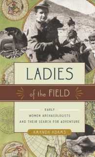 Ladies of the Field : Early Women Archaeologists and Their Search for Adventure
