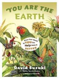 You Are the Earth : Know Your World So You Can Help Make It Better (David Suzuki Institute) （Revised）
