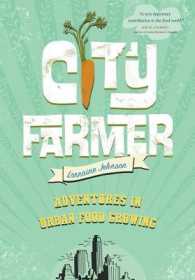 City Farmer : Adventures in Urban Food Growing
