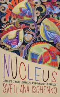 Nucleus : A poet's lyrical journey from Ukraine to Canada