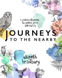 Journeys to the Nearby : A Gardener Discovers the Gentle Art of Untravelling