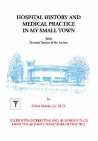 Hospital History and Medical Practice in My Small Town : With Personal Stories of the Author