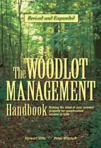 The Woodlot Management Handbook : Making the Most of Your Wooded Property for Conservation, Income or Both （2ND）