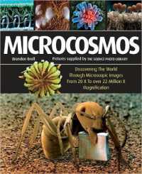 Microcosmos : Discovering the World through Microscopic Images from 20 X to over 22 Million X Magnification