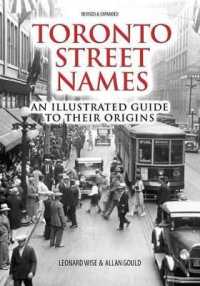 Toronto Street Names : An Illustrated Guide to Their Origins （2ND）