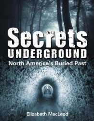 Secrets Underground : North America's Buried Past