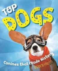 Top Dogs : Canines That Made History
