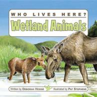 Wetland Animals (Who Lives Here?)