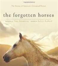 The Forgotten Horses : Discovering the Beauty of North America's Abandoned Equines （Revised）