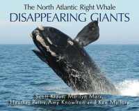 Disappearing Giants : The North Atlantic Right Whale （Revised and Updated）
