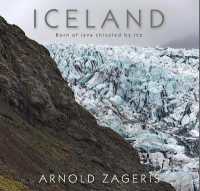 Iceland : Born of Lava Chiseled by Ice