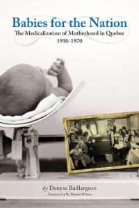 Babies for the Nation : The Medicalization of Motherhood in Quebec, 1910-1970