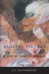 Blazing Figures : A Life of Robert Markle
