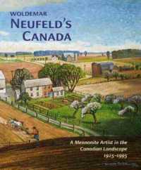 Woldemar Neufeldâs Canada : A Mennonite Artist in the Canadian Landscape 1925-1995
