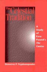The Celestial Tradition : A Study of Ezra Pound's the Cantos