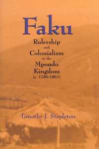 Faku : Rulership and Colonialism in the Mpondo Kingdom (c. 1780-1867)