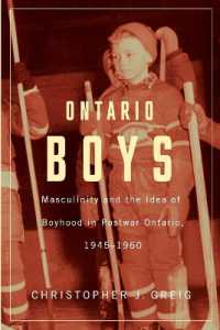 Ontario Boys : Masculinity and the Idea of Boyhood in Postwar Ontario, 1945--1960 (Studies in Childhood and Family in Canada)